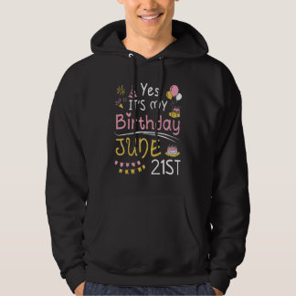 Yes It's My Birthday On June 21st Happy To Me You Hoodie