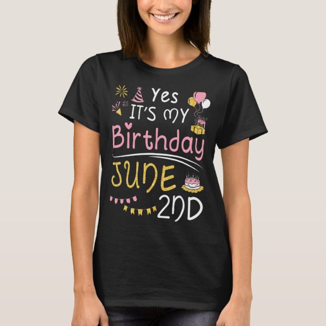 Yes It's My Birthday On June 2nd Happy To Me You M T-Shirt (Front)