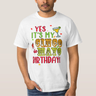 YES IT'S MY CINCO DE MAYO BIRTHDAY! T-Shirt