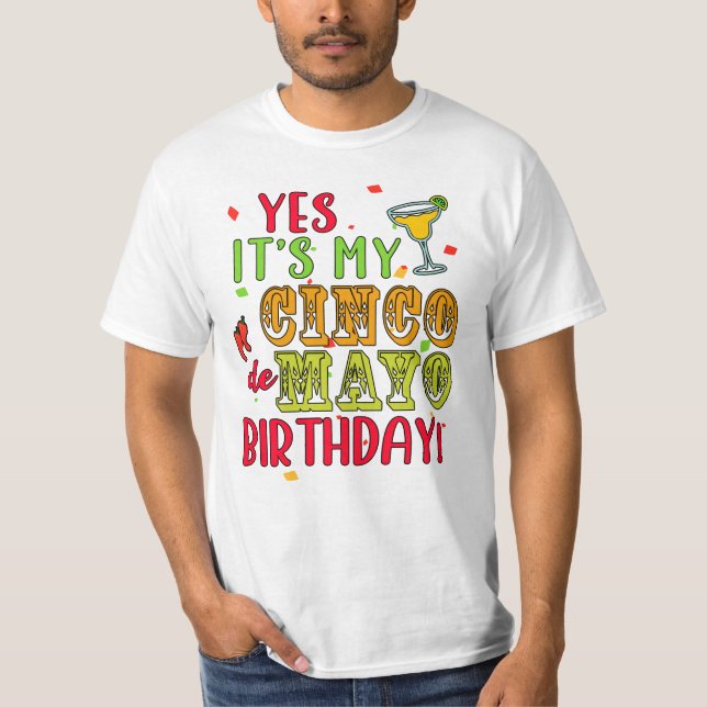YES IT'S MY CINCO DE MAYO BIRTHDAY! T-Shirt (Front)