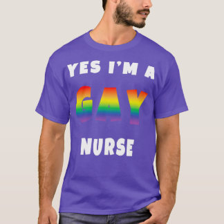 YES Ix27M A GAY NURSE T-Shirt