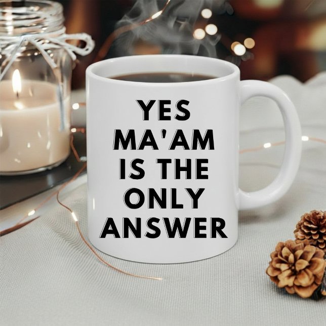 Yes Ma'am Is The Only Answer Coffee Mug (Creator Uploaded)