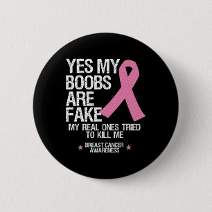 Yes My Breast Are Fake My Real Ones Tried To Kill 6 Cm Round Badge