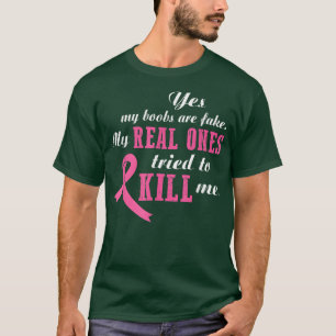 Yes MyAre Fake My Real Ones Tried To Kill Me 2897  T-Shirt