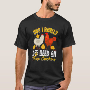 Yes Need All  These Chickens  Farmer Farming T-Shirt