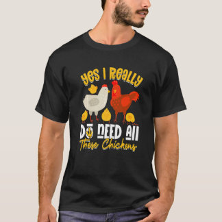 Yes Need All  These Chickens  Farmer Farming T-Shirt
