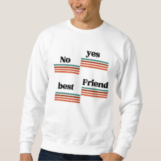 Yes / No — Best Friend Choice | Funny Minimalist Sweatshirt