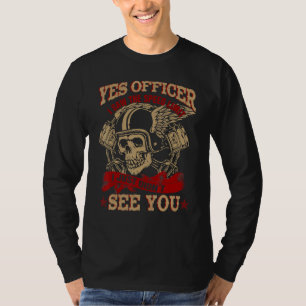 Yes Officer I Saw The Speed Limit I Just Didn T Se T-Shirt