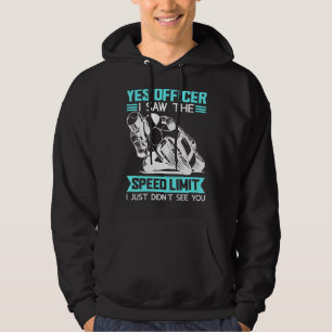 Yes Officer I Saw The Speed Limit Motorbike 1 Hoodie