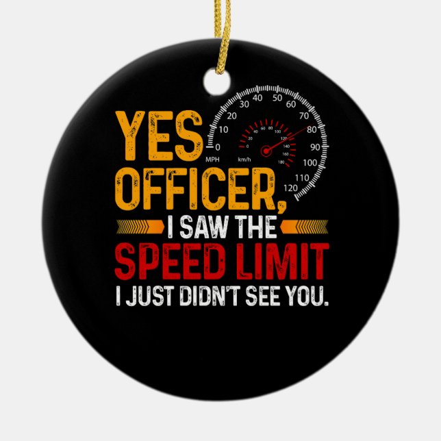 Yes Officer I Saw The Speed Limit Speeding Car Ent Ceramic Tree Decoration (Front)