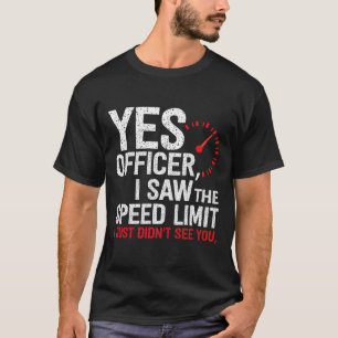 Yes Officer Speeding - For Car Enthusiasts Amp Mec T-Shirt