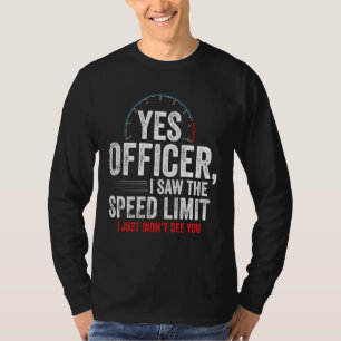 Yes Officer Speeding For Car Enthusiasts & Mecha T-Shirt