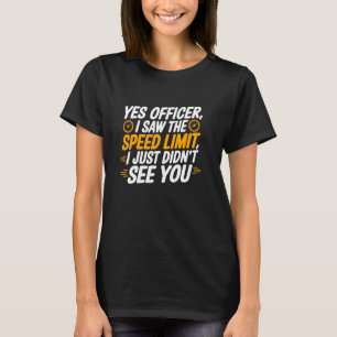 Yes Officer Speeding for Car Enthusiasts Mechanics T-Shirt