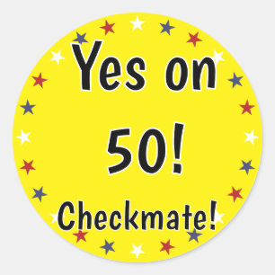 Yes on 50! Checkmate Classic Round Sticker