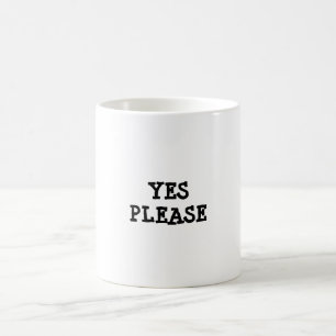 YES PLEASE motivational quote Mug