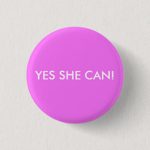 YES SHE CAN! 3 CM ROUND BADGE
