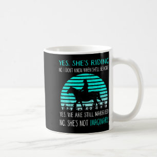 Yes She's Riding No I Don't Know When She'll Be Ho Coffee Mug