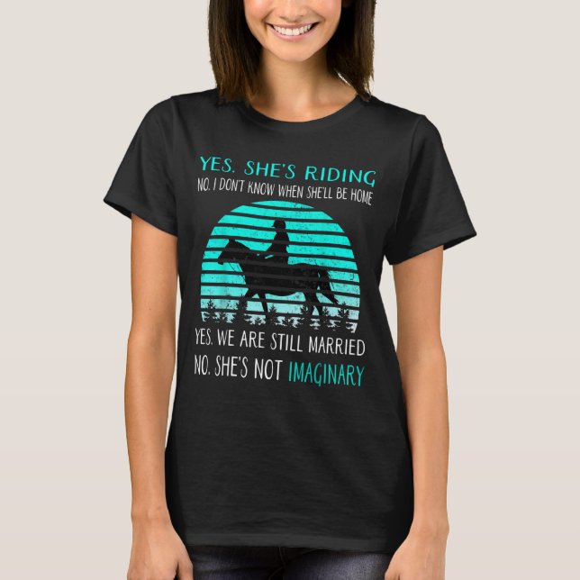 Yes She's Riding No I Don't Know When She'll Be Ho T-Shirt (Front)