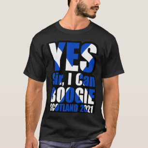 Yes Sir I Can Boogie Scotland 2021 Scotland Flag P T-Shirt