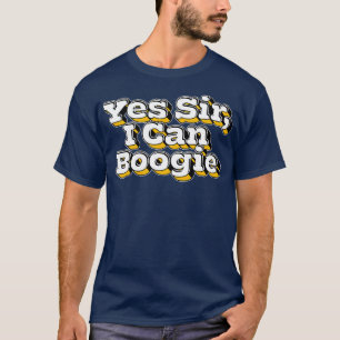 Yes Sir I Can Boogie T-Shirt