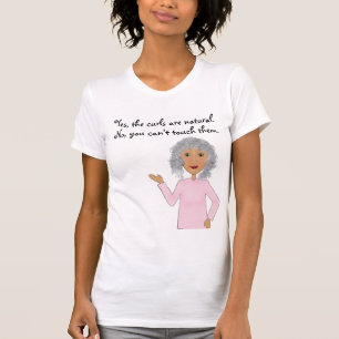 "Yes, the curls are natural", lady curly hair T-Shirt