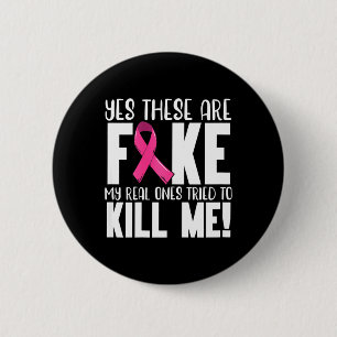 Yes These Are Fake Breast Cancer Awareness Month P 6 Cm Round Badge