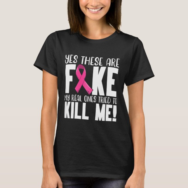 Yes These Are Fake Breast Cancer Awareness Month P T-Shirt (Front)