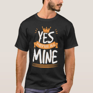 Yes They Are All Mine   Women Pride Mother Day Lov T-Shirt