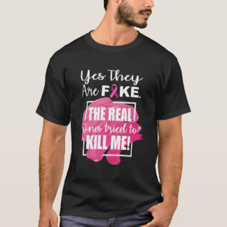 Yes They Are Fake The Real Ones Tried To Me T-Shirt