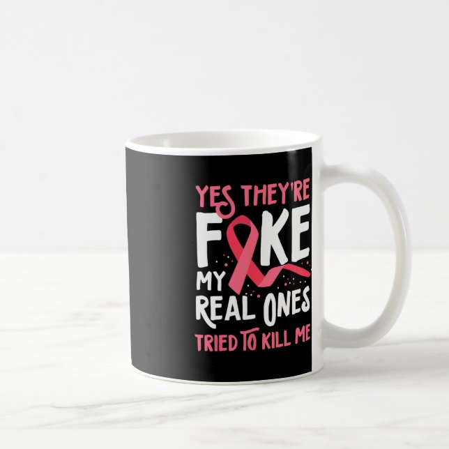 Yes They're Fake My Real Ones Tried To Kill Me Bre Coffee Mug (Right)