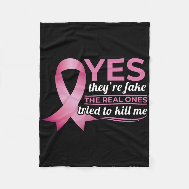 Yes They're Fake My Real Ones Tried To Kill Me Bre Fleece Blanket (Front)