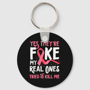 Yes They're Fake My Real Ones Tried To Kill Me Bre Key Ring