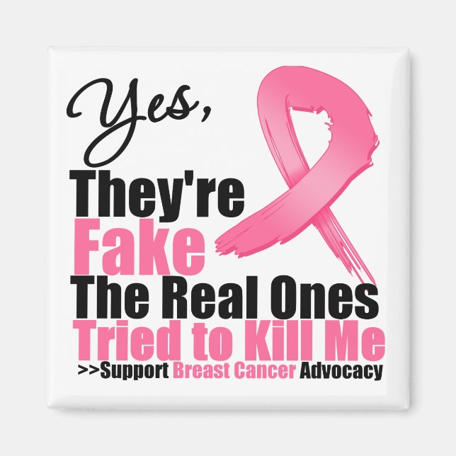 YES They're fake....My real ones tried to kill me Magnet (Front)