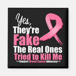 YES They're fake....My real ones tried to kill me Magnet