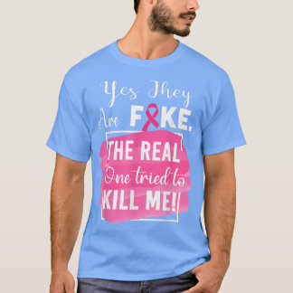 Yes They're Fake Pink Ribbon Breast Cancer Survivo T-Shirt