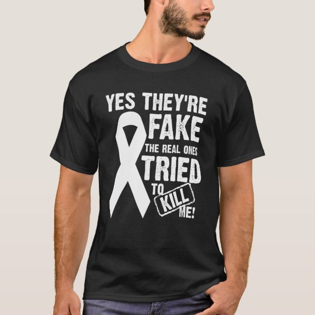 Yes Theyre Fake The Real Ones Tried To Kill Me T-Shirt (Front)