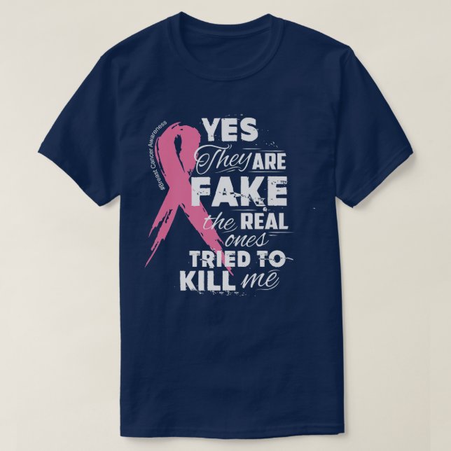 Yes They're Fake the Real Ones Tried to Kill Me Te T-Shirt (Design Front)