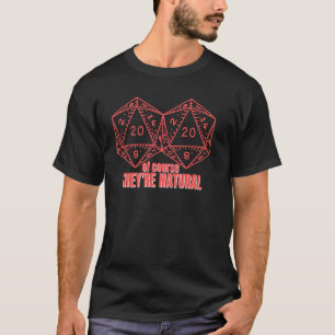 Yes they're Natural 20 d20 dice  RPG gamer girl T-Shirt