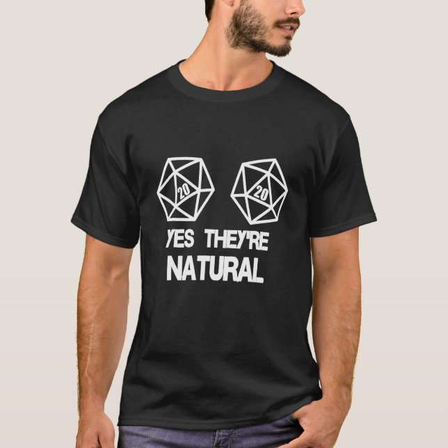 Yes They're Natural 20 D20 Dice  Rpg Gamer T-Shirt (Front)