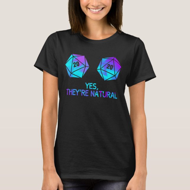 Yes, They're Natural D20 Dice Funny PRG gamer T-Shirt (Front)
