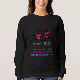 Yes They're Twins No They're Not Identical Mum Dad Sweatshirt