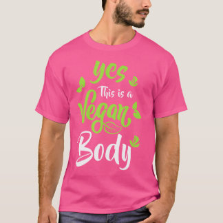 Yes This Is A Vegan Body Natural Bodybuilding T-Shirt