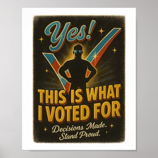 YES! This Is What I Voted For – Digital or Poster (Front)