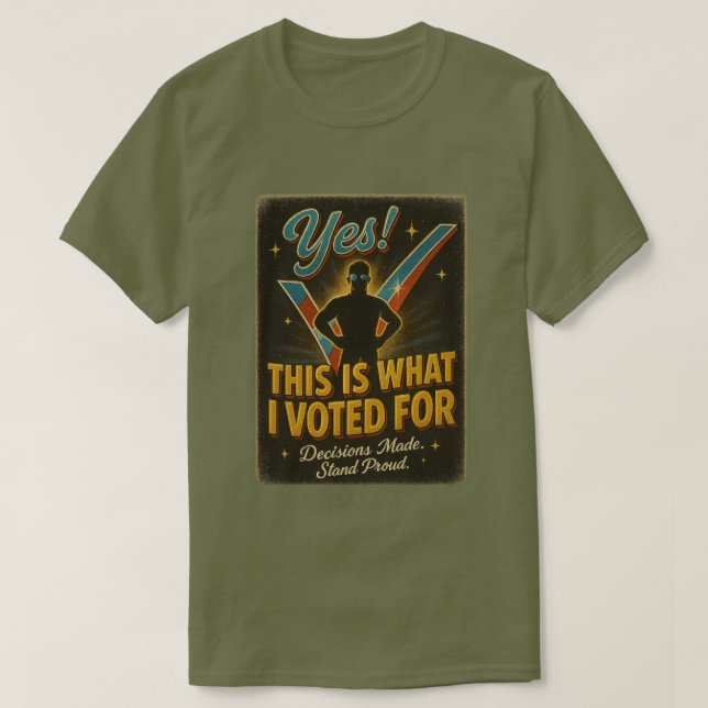 Yes! This Is What I Voted For Tee (Design Front)
