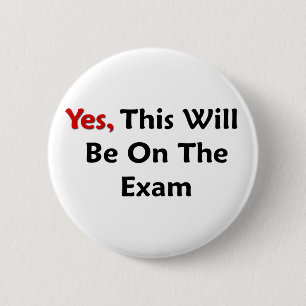 Yes, This Will Be On The Exam 6 Cm Round Badge