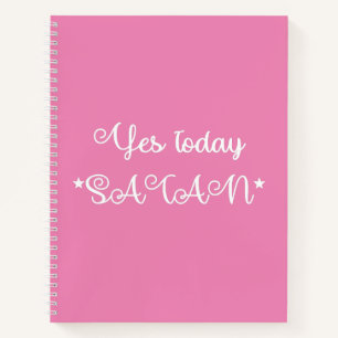 Yes Today Satan Funny Pink Notebook