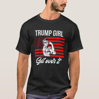 Yes Trump girl get over it American flag 2020 wome T-Shirt