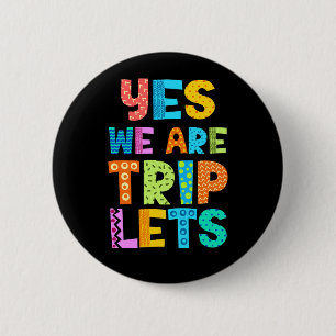 Yes We Are Triplets 6 Cm Round Badge