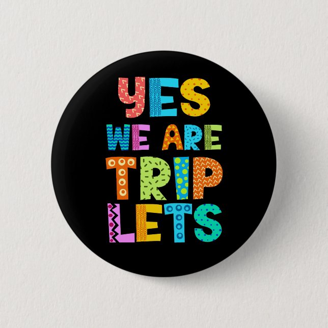 Yes We Are Triplets 6 Cm Round Badge (Front)