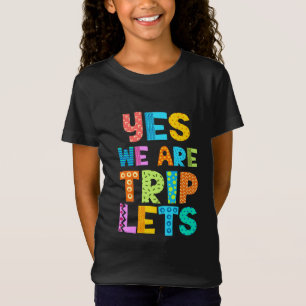 Yes We Are Triplets T-Shirt